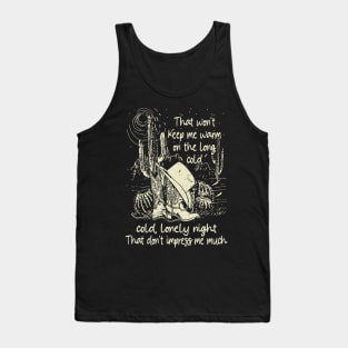 That Won't Keep Me Warm On The Long, Cold, Lonely Night That Don't Impress Me Much Cowgirl Boots Tank Top